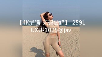 【4K增强-无码破解】-259LUXU-1025@jav