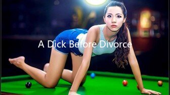 A Dick Before Divorce